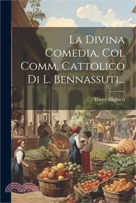 La Divina Comedia, Col Comm. Cattolico Di L. Bennassuti...