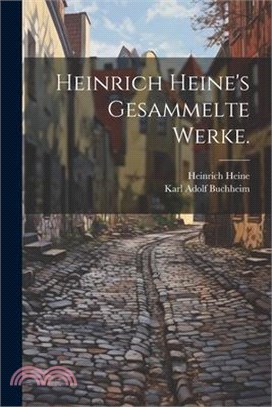 Heinrich Heine's Gesammelte Werke.