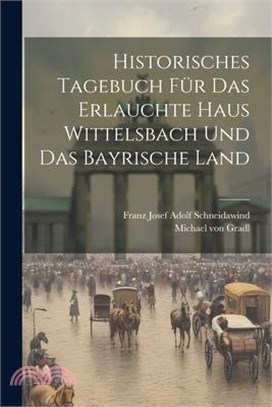 Historisches Tagebuch für das erlauchte Haus Wittelsbach und das bayrische Land