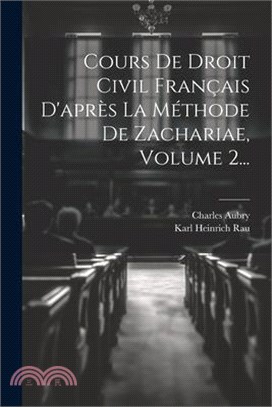 Cours De Droit Civil Français D'après La Méthode De Zachariae, Volume 2...