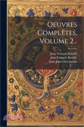 Oeuvres Complètes, Volume 2...