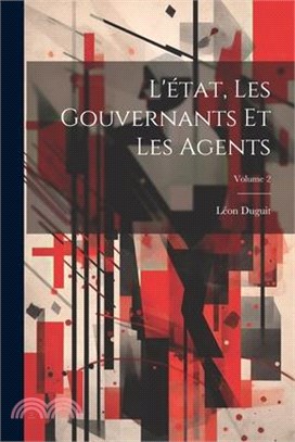 L'état, Les Gouvernants Et Les Agents; Volume 2