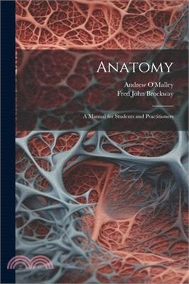 Anatomy: A Manual for Students and Practitioners