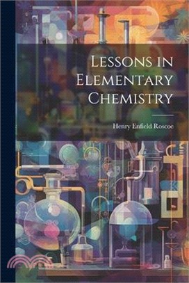 Lessons in Elementary Chemistry