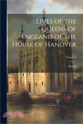 Lives of the Queens of England of the House of Hanover; Volume 2