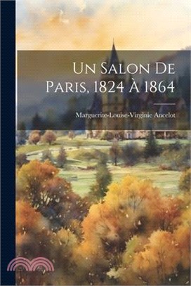 Un Salon De Paris, 1824 À 1864