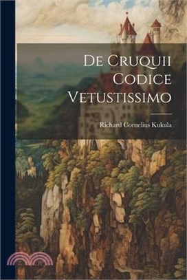 De Cruquii Codice Vetustissimo