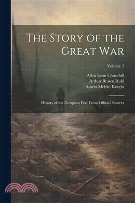 The Story of the Great War: History of the European War From Official Sources; Volume 2