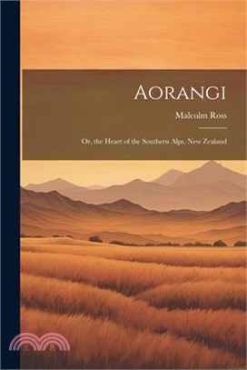 Aorangi: Or, the Heart of the Southern Alps, New Zealand