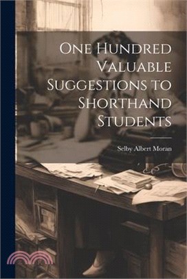 One Hundred Valuable Suggestions to Shorthand Students