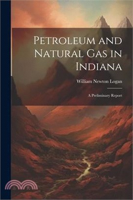 Petroleum and Natural Gas in Indiana: A Preliminary Report