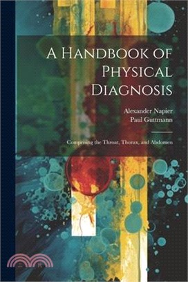 A Handbook of Physical Diagnosis: Comprising the Throat, Thorax, and Abdomen