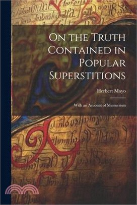 On the Truth Contained in Popular Superstitions: With an Account of Mesmerism