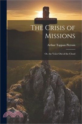 The Crisis of Missions: Or, the Voice Out of the Cloud