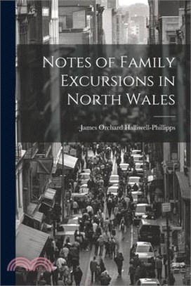 Notes of Family Excursions in North Wales