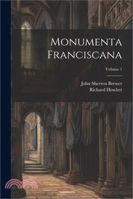 Monumenta Franciscana; Volume 1