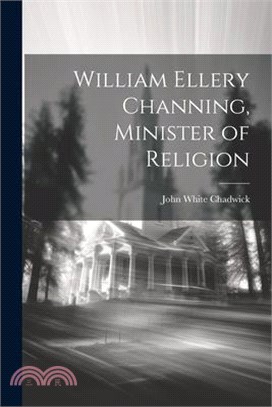 William Ellery Channing, Minister of Religion