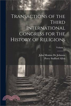 Transactions of the Third International Congress for the History of Religions; Volume 1