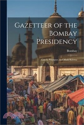 Gazetteer of the Bombay Presidency: Cutch, Pálanpur, and Mahi Kántha