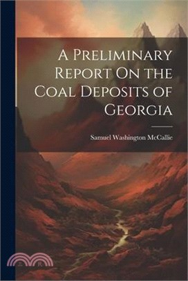 A Preliminary Report On the Coal Deposits of Georgia