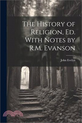 The History of Religion, Ed. With Notes by R.M. Evanson