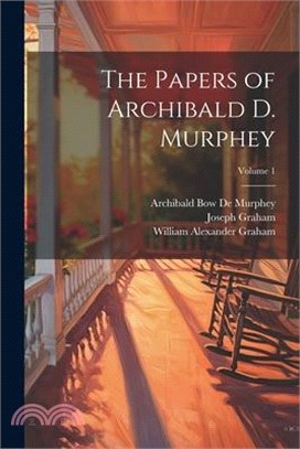 The Papers of Archibald D. Murphey; Volume 1
