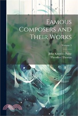 Famous Composers and Their Works; Volume 3