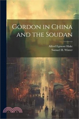 Gordon in China and the Soudan