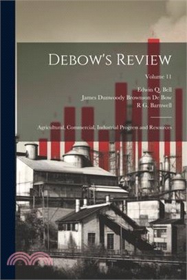 Debow's Review: Agricultural, Commercial, Industrial Progress and Resources; Volume 11