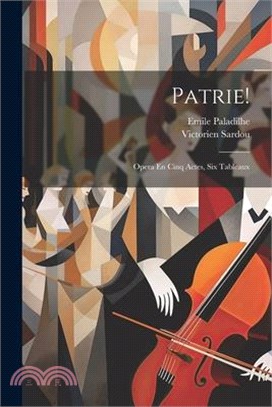 Patrie!: Opera En Cinq Actes, Six Tableaux