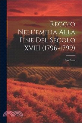 Reggio Nell'emilia Alla Fine Del Secolo XVIII (1796-1799)