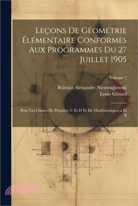 Leçons De Géométrie Élémentaire Conformes Aux Programmes Du 27 Juillet 1905: Pour Les Classes De Première C Et D Et De Mathématiques a Et B; Volume 2