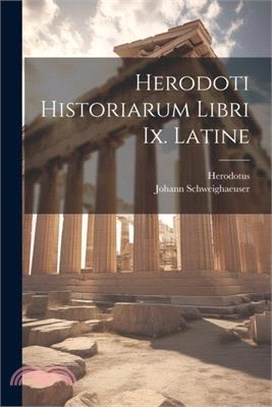 Herodoti Historiarum Libri Ix. Latine