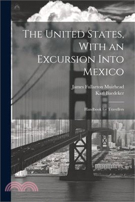 The United States, With an Excursion Into Mexico: Handbook for Travellers