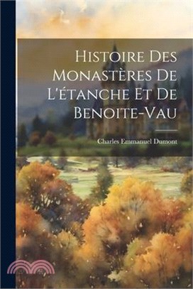 Histoire Des Monastères De L'étanche Et De Benoite-Vau