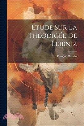 Étude Sur La Théodicée De Leibniz