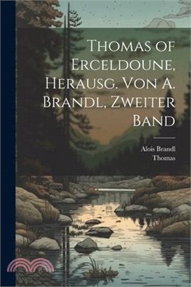 Thomas of Erceldoune, Herausg. Von A. Brandl, Zweiter Band