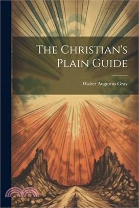 The Christian's Plain Guide