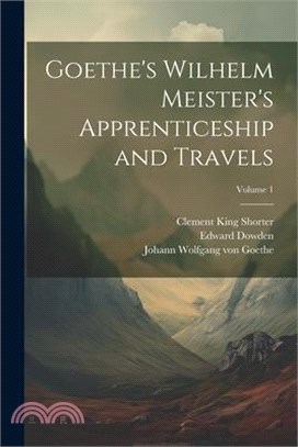 Goethe's Wilhelm Meister's Apprenticeship and Travels; Volume 1