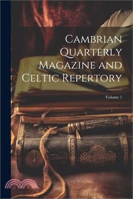 Cambrian Quarterly Magazine and Celtic Repertory; Volume 1