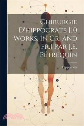 Chirurgie D'hippocrate [10 Works, in Gr. and Fr.] Par J.E. Pétrequin