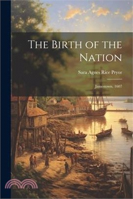 The Birth of the Nation: Jamestown, 1607