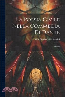 La Poesia Civile Nella Commedia Di Dante: Saggio