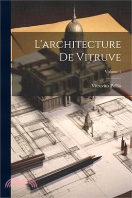 L'architecture De Vitruve; Volume 1