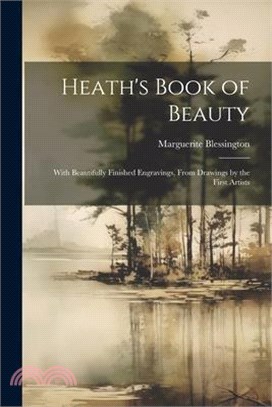 Heath's Book of Beauty: With Beautifully Finished Engravings, From Drawings by the First Artists