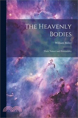The Heavenly Bodies: Their Nature and Habitability