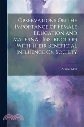 Observations On the Importance of Female Education and Maternal Instruction With Their Beneficial Influence On Society