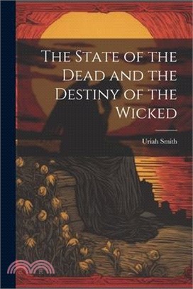 The State of the Dead and the Destiny of the Wicked