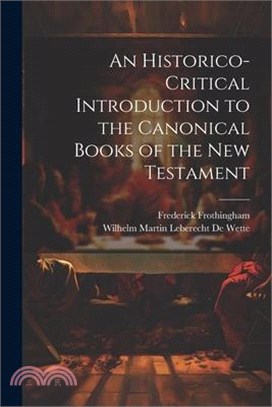 An Historico-Critical Introduction to the Canonical Books of the New Testament