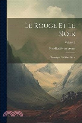 Le Rouge Et Le Noir: Chronique Du Xixe Siècle; Volume 3